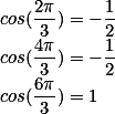 cos(\frac{2\pi}{3}) = -\frac{1}{2} \\ cos(\frac{4\pi}{3}) = -\frac{1}{2} \\ cos(\frac{6\pi}{3}) = 1